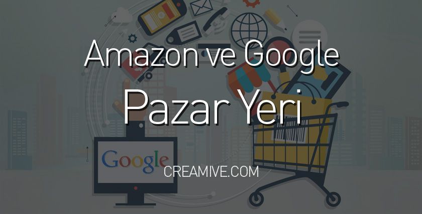 Amazon ve Google Pazar Yeri