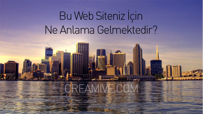 Bu Web Siteniz için Ne Anlama Gelmektedir