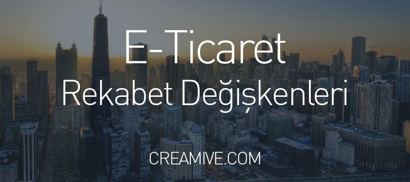 E-Ticaret Rekabet Değişkenleri