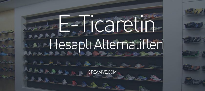 E-Ticaretin Hesaplı Alternatifleri