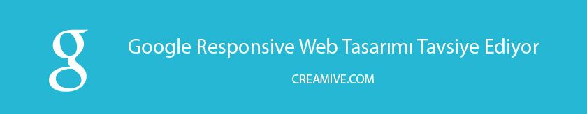 Google Responsive Web Tasarımı Tavsiye Ediyor