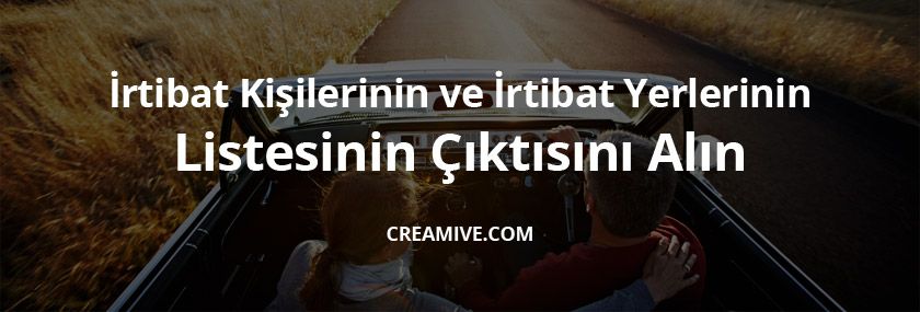 İrtibat Kişilerinin ve İrtibat Yerlerinin Listesinin Çıktısını Alın