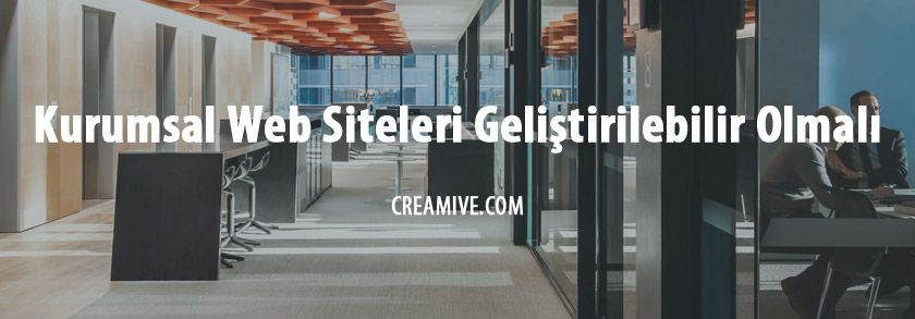 Kurumsal Web Siteleri Geliştirilebilir Olmalı