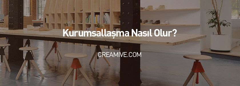 Kurumsallaşma Nasıl Olur