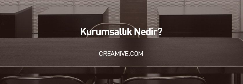Kurumsallık Nedir