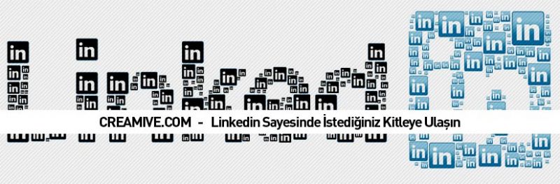 Linkedin Sayesinde İstediğiniz Kitleye Ulaşın