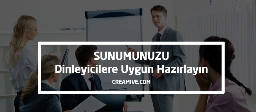 Sunumunuzu Dinleyicilere Uygun Hazırlayın