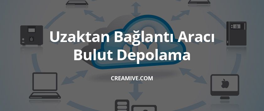 Uzaktan Bağlantı Aracı Bulut Depolama