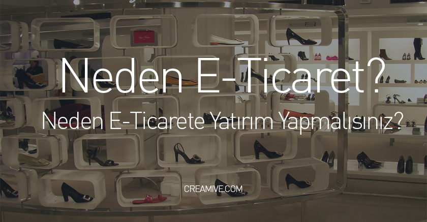 E-Ticaret Yükseliyor. Neden E-Ticarete Yatırım Yapmalısınız?