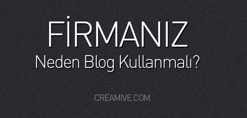 Firmanız Neden Blog Kullanmalı?