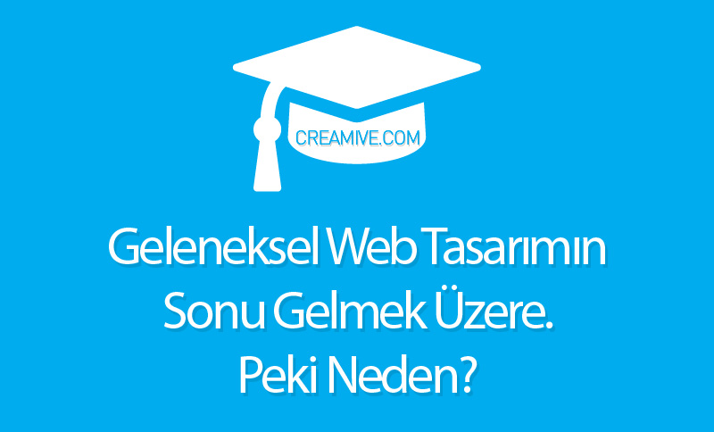 Geleneksel Web Tasarımın Sonu Geliyor