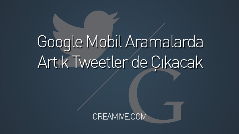 Google Mobil Aramalarda Artık Tweetler de Çıkacak