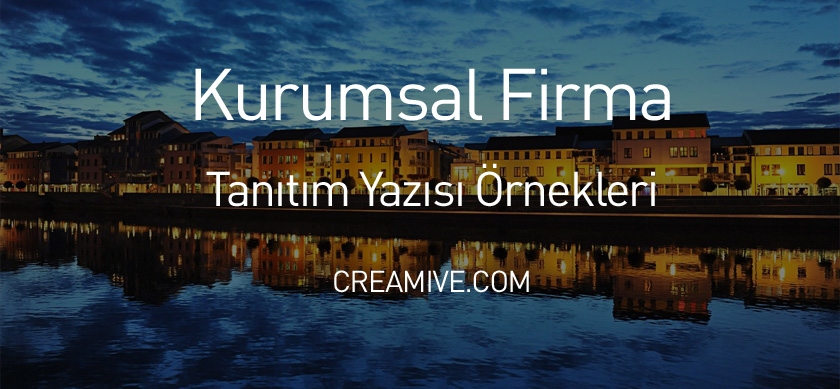 Kurumsal Firma Tanıtım Yazısı Örnekleri