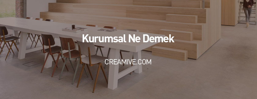 Kurumsal Ne Demek?