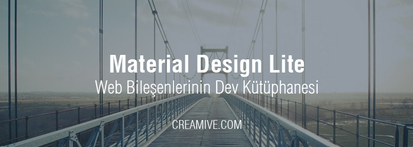 Material Design Lite - Web Bileşenlerinin Dev Kütüphanesi