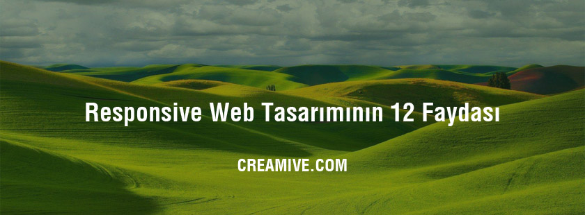 Responsive Web Tasarımının 12 Faydası