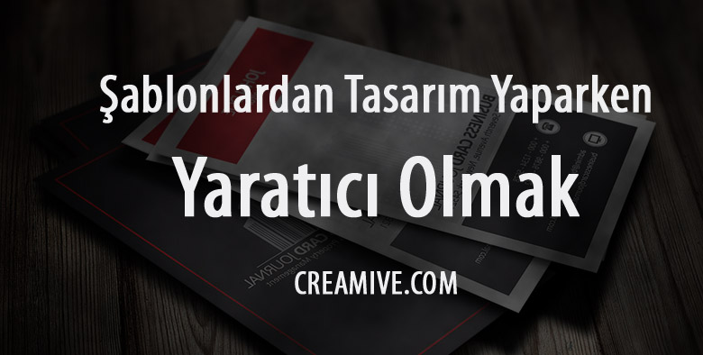 Şablonlardan Tasarım Yaparken Yaratıcılığınızı Kaybetmemenin Yolları