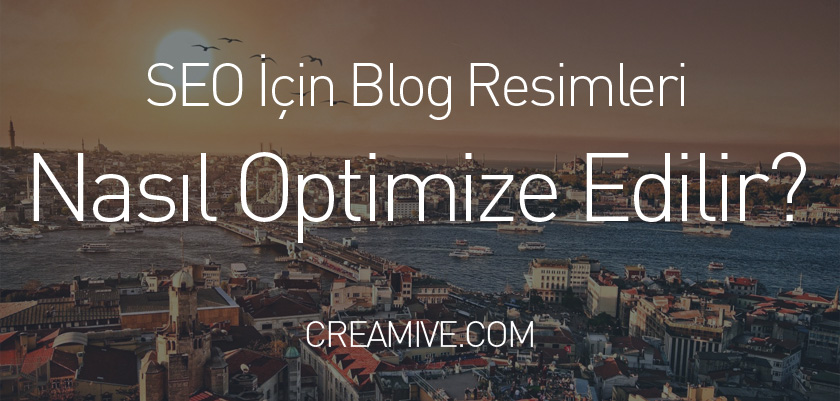 SEO İçin Blog Resimleri Nasıl Optimize Edilir?