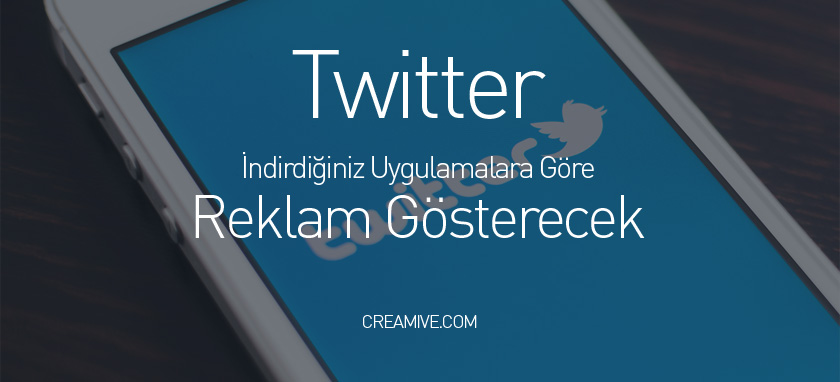 Twitter İndirdiğiniz Uygulamalara Göre Reklam Gösterecek