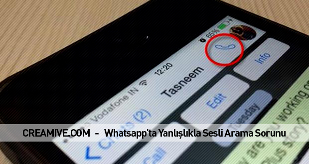 Whatsapp`ta Yanlışlıkla Sesli Arama Sorunu